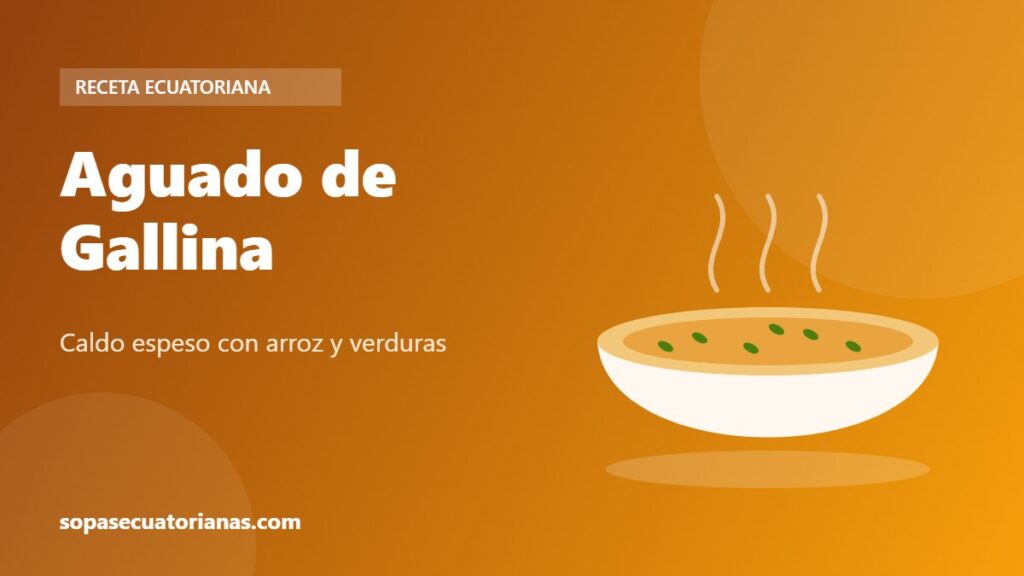 Aguado de Gallina - receta ecuatoriana