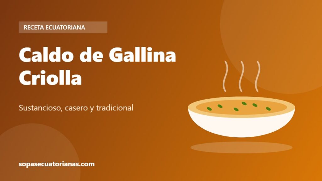 Caldo de Gallina Criolla - receta ecuatoriana