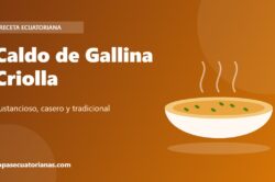 Caldo de Gallina Criolla - receta ecuatoriana