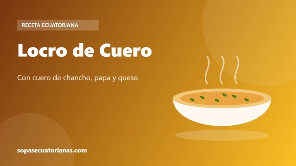 Locro de Cuero - receta ecuatoriana