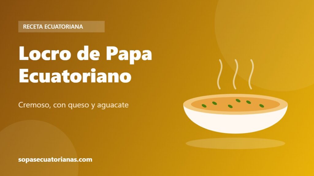 Locro de Papa Ecuatoriano - receta ecuatoriana