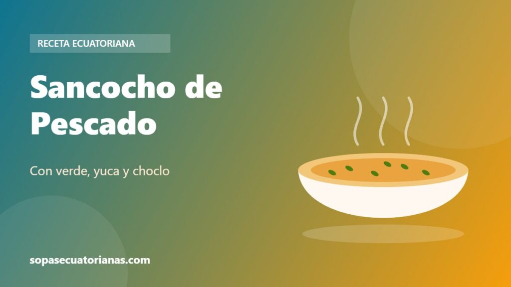 Sancocho de Pescado - receta ecuatoriana