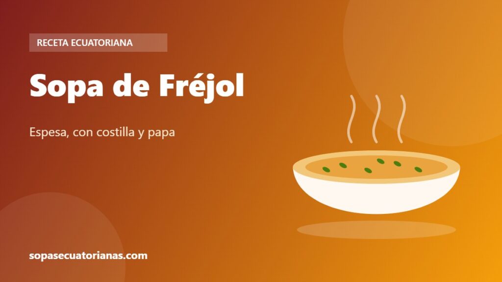 Sopa de Fréjol - receta ecuatoriana